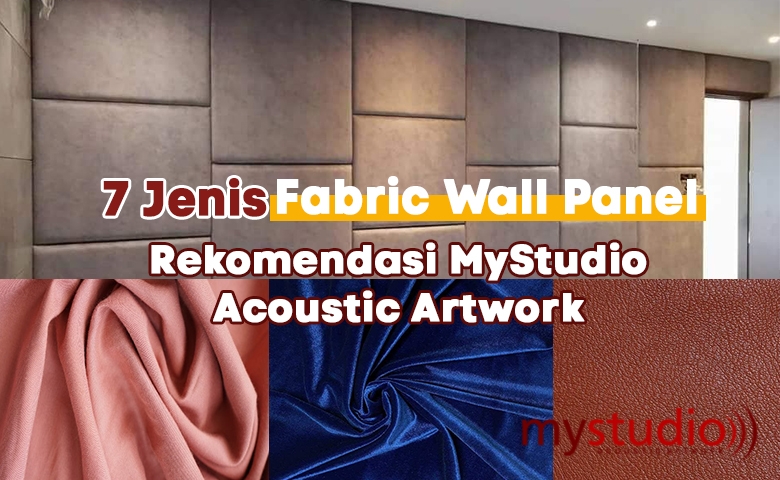 7 Jenis Fabric Wall Panel Rekomendasi MyStudio Acoustic Artwork